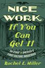 Text: "Nice Work If You Can Get It: On Stage in America's First Culture Industries" von Rachel L. Miller. Illustration eines Theaters.