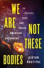 "We Are Not These Bodies. On Fathers, Sons, and Indian American Belonging. Kirtan Nautiyal." Eine Hand hält ein leuchtendes Objekt.