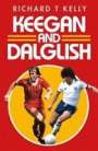 Richard T Kelly: Kelly, R: Keegan and Dalglish, Buch