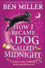 Ben Miller: How I Became a Dog Called Midnight, Buch