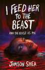 Jamison Shea: I Feed Her to the Beast and the Beast Is Me, Buch