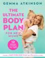 Gemma Atkinson: The Ultimate Body Plan for New Mums: 12 Weeks to Finding You Again, Buch