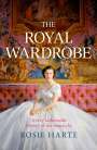 Rosie Harte: The Royal Wardrobe: peek into the wardrobes of history's most fashionable royals, Buch