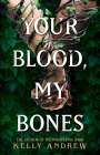 Kelly Andrew: Your Blood, My Bones, Buch