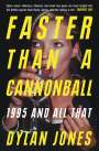 Dylan Jones: Faster Than A Cannonball, Buch