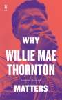 Lynnee Denise: Why Willie Mae Thornton Matters, Buch