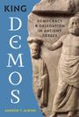 "King Demos: Democracy & Delegation in Ancient Greece." Andrew T. Alwine. Buchcover mit antiker Reliefskulptur.