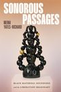 Text: "Sonorous Passages; Meina Yates-Richard; Black Maternal Soundings and the Liberation Imaginary." Skulptur einer schwarzen Figur.