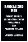 Jessica Johnson: Radicalizing Men, Buch