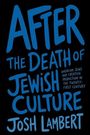 „AFTER THE DEATH OF JEWISH CULTURE“ und „JOSH LAMBERT“. Kleinerer Text: „American Jews and creative production in the twenty-first century“. Blaue Schrift auf schwarzem Hintergrund.