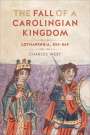 Charles West: The Fall of a Carolingian Kingdom, Buch