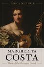 Jessica Goethals: Margherita Costa, Diva of the Baroque Court, Buch