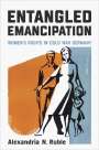 Alexandria Ruble: Entangled Emancipation, Buch