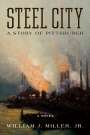 William J Miller Jr: Steel City, Buch