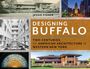 DESIGNING BUFFALO: Zwei Jahrhunderte amerikanischer Architektur in West-New York. Diverse Architekturaufnahmen.
