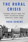 "The Rural Crisis: Federal Policy and the Fight to Revive Rural America, 1945–1980" von Doug Genens. Schwarz-Weiß-Foto einer Ladenzeile.