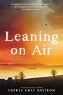 Cheryl Grey Bostrom: Leaning on Air, Buch