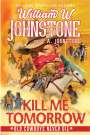 William W Johnstone: Kill Me Tomorrow, Buch