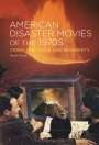 Scott Freer: American Disaster Movies of the 1970s: Crisis, Spectacle and Modernity, Buch