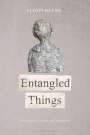 Alison Hulme: Entangled Things: Objects Beyond Agency and Disposability, Buch
