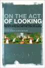 : On the Act of Looking, Buch
