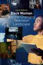 Lisa M. Anderson: Black Women and the Changing Television Landscape, Buch