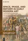 Arthur J. DiFuria: Space, Image, and Reform in Early Modern Art, Buch