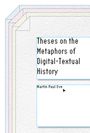 Martin Paul Eve: Theses on the Metaphors of Digital-Textual History, Buch