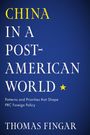 Text: "CHINA IN A POST-AMERICAN WORLD. Patterns and Priorities that Shape PRC Foreign Policy. THOMAS FINGAR." Blauer Hintergrund.