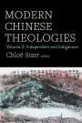 Chloë Starr: Modern Chinese Theologies: Volume 2: Independent and Indigenous, Buch