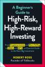 Robert Ross: A Beginner's Guide to High-Risk, High-Reward Investing: From Cryptocurrencies and Short Selling to SPACs and NFTs, an Essential Guide to the Next Big, Buch