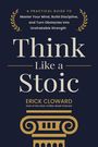 "Think Like a Stoic" von Erick Cloward. Dunkler Hintergrund, goldene Lorbeerzweige, griechische Säule darunter.