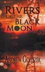 Andrew Goliszek: Rivers of the Black Moon, Buch