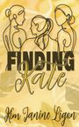„FINDING Kate“ und „Kim Janine Ligon“ in eleganter Schrift, Umriss von drei Frauen auf gelbem Hintergrund.