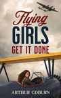 Arthur Coburn: Flying Girls Get It Done, Buch