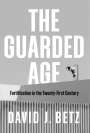 David J. Betz: The Guarded Age, Buch