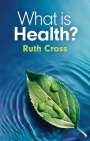 Ruth Cross: What Is Health?, Buch