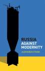 Alexander Etkind: Russia Against Modernity, Buch