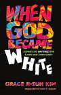 Grace Ji-Sun Kim: When God Became White, Buch