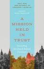 "A MISSION HELD IN TRUST" steht in großen Buchstaben auf hellblauem Hintergrund, darunter eine farbige Gebäudekulisse.