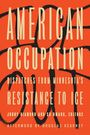 "AMERICAN OCCUPATION: DISPATCHES FROM MINNESOTA'S RESISTANCE TO ICE" auf orangem Hintergrund mit schwarzem Graffiti.
