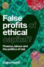Claire Parfitt: False Profits of Ethical Capital, Buch