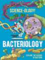 Anna Claybourne: Science-ology!: Bacteriology, Buch