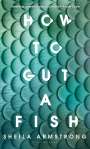 Sheila Armstrong: How to Gut a Fish, Buch