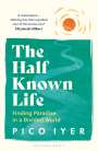 Pico Iyer: The Half Known Life, Buch