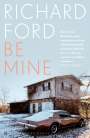Richard Ford: Be Mine, Buch