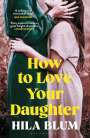 Hila Blum: How to Love Your Daughter, Buch
