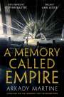 Arkady Martine: A Memory Called Empire, Buch