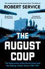 Text: "ROBER SERVICE, THE AUGUST COUP, The Destruction of the Soviet Union and the Making of New Russia 1985-1991."  
Panzer vor einem Gebäude.