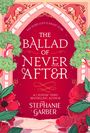 Stephanie Garber: The Ballad of Never After, Buch